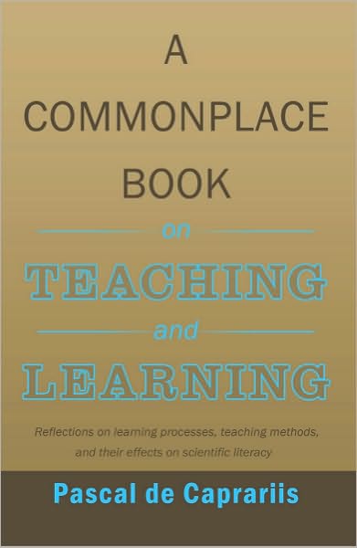 A Commonplace Book on Teaching and Learning: Reflections on learning processes, teaching methods, and their effects on scientific literacy