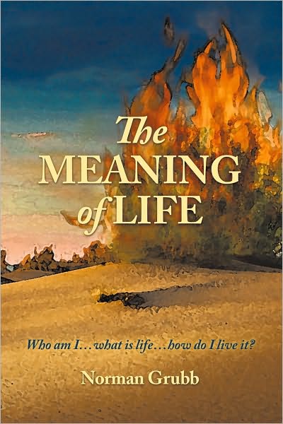 The Meaning of Life: Who am I...what is life...how do I live it?