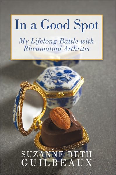 In a Good Spot: My Lifelong Battle with Rheumatoid Arthritis