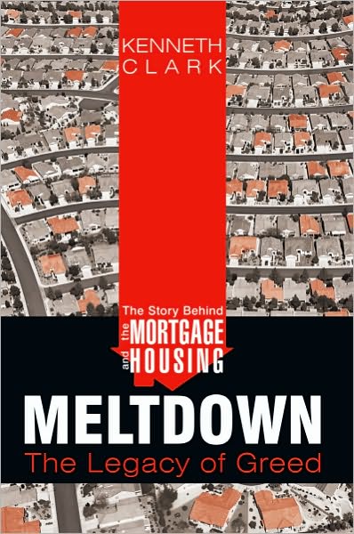 The Story Behind the Mortgage and Housing Meltdown: The Legacy of Greed
