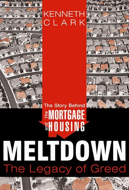 The Story Behind the Mortgage and Housing Meltdown: The Legacy of Greed