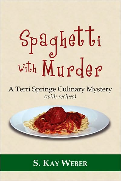 Spaghetti With Murder: A Terri Springe Culinary Mystery (with recipes)