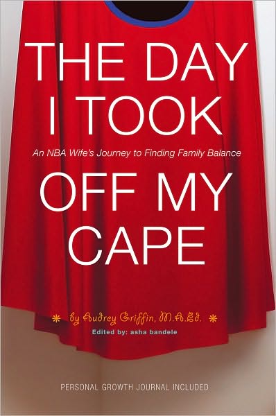 The Day I Took Off My Cape: An NBA Wife's Journey to Finding Family Balance