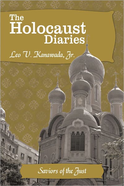 The Holocaust Diaries: Book IV: Saviors of the Just