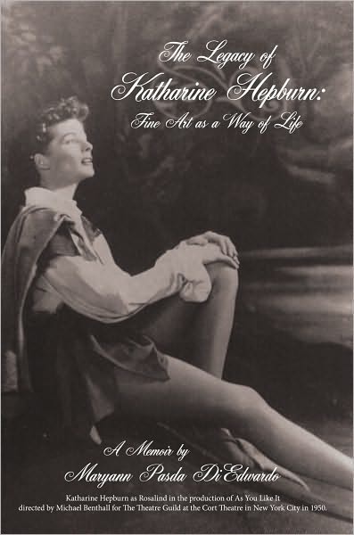 The Legacy of Katharine Hepburn: Fine Art as a Way of Life: A Memoir
