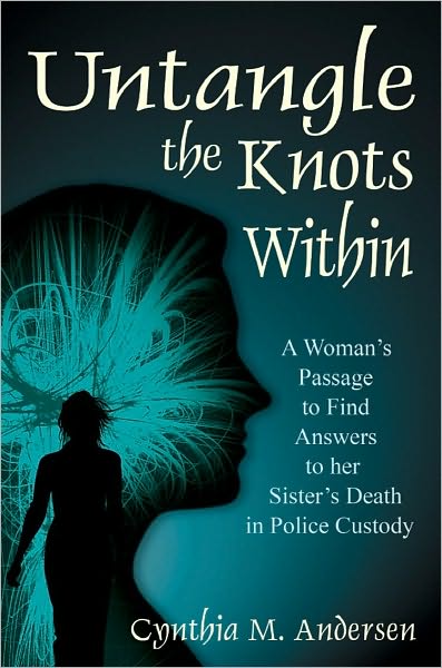 Untangle the Knots Within: A Woman's Passage to Find Answers to her Sister's Death in Police Custody