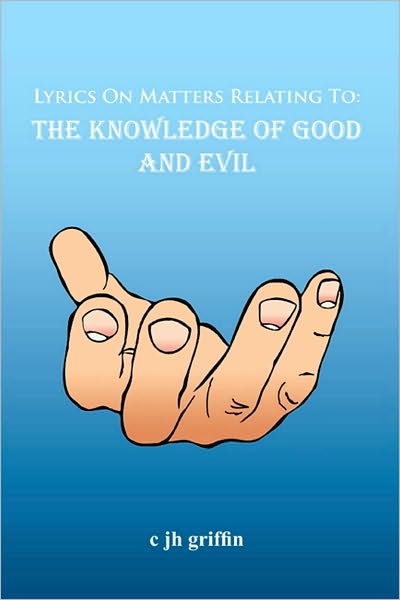 Lyrics On Matters Relating To: The Knowledge of Good and Evil