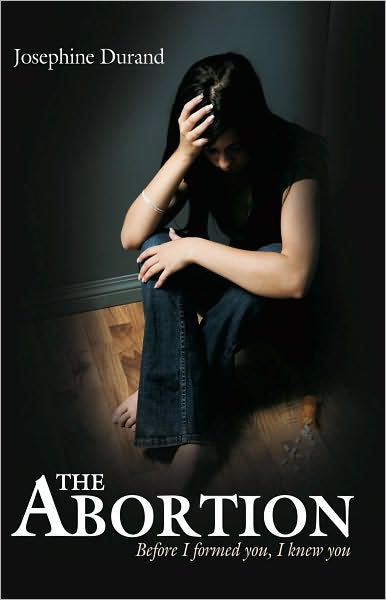 The Abortion: Before I formed you, I knew you