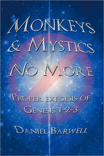 Monkeys & Mystics No More: Proper exegesis of Genesis 1-2-3