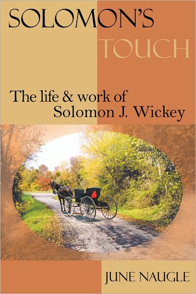 SOLOMON'S TOUCH: The life and work of Solomon J. Wickey