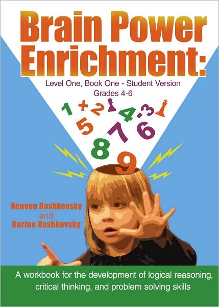 Brain Power Enrichment: Level One, Book One - Student Version: A workbook for the development of logical reasoning, critical thinking, and problem solving skills