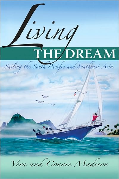Living the Dream: Sailing the South Pacific and Southeast Asia