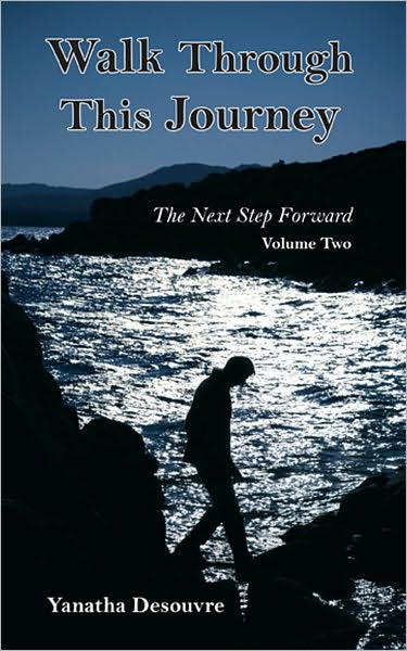 Walk Through This Journey: Volume 2 The Next Step Forward
