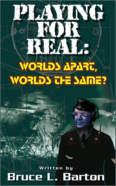 Playing For Real: Worlds Apart . . . Worlds the Same