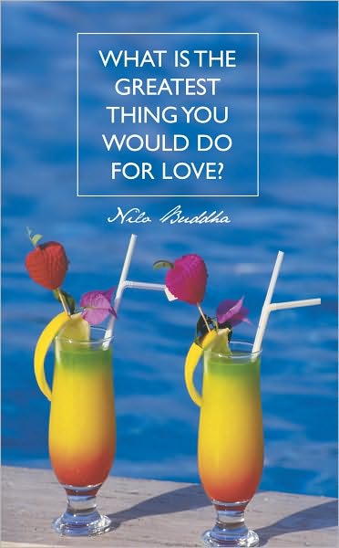 What is the Greatest Thing You Would Do For Love?