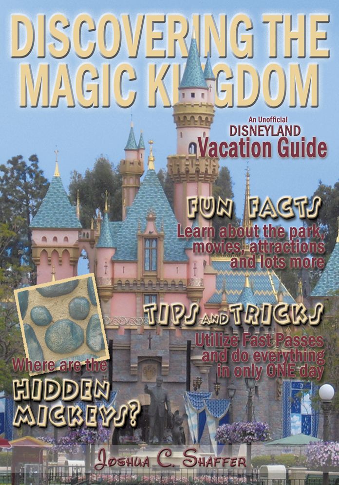 Discovering The Magic Kingdom: An Unofficial Disneyland Vacation Guide