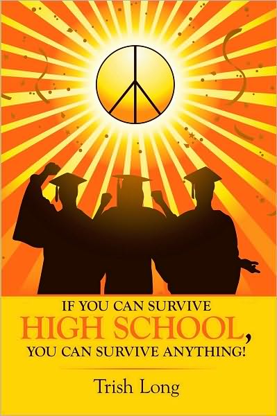 If You Can Survive High School, You Can Survive Anything!