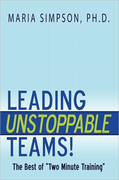 Leading Unstoppable Teams!: The Best of "Two Minute Training"