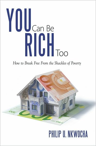 You Can Be Rich Too: How to Break Free From the Shackles of Poverty