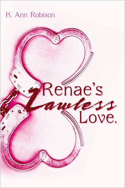Renae's Lawless Love.