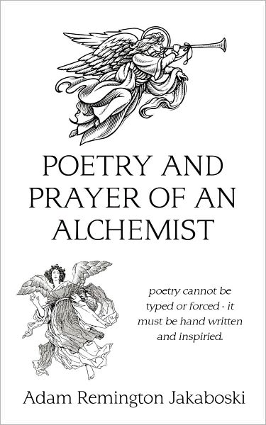 Poetry and prayer of an alchemist: poetry cannot be typed or forced - it must be hand written and inspiried.