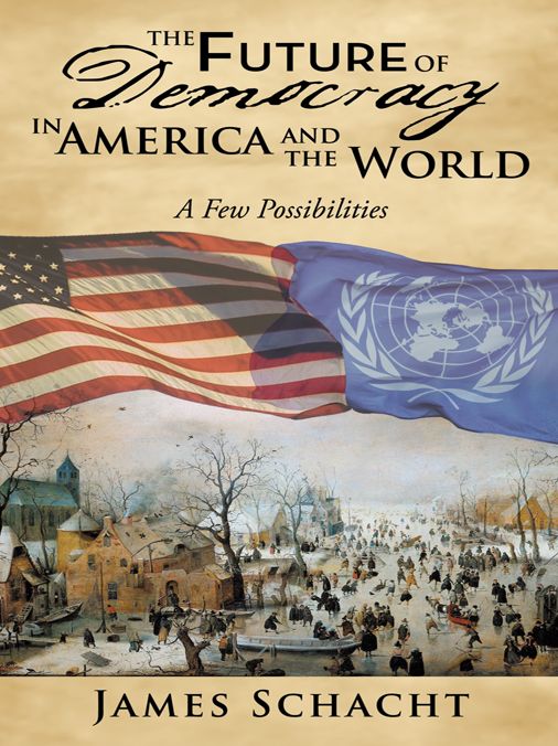 The Future of Democracy in America and the World: A Few Possibilities