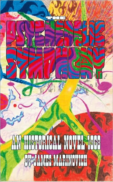 The Psychedelic Symphony: An Historical Novel 1968