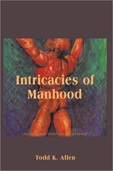 Intricacies Of Manhood