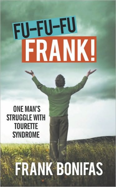 FU-FU-FU-FRANK!: One man's struggle with Tourette Syndrome