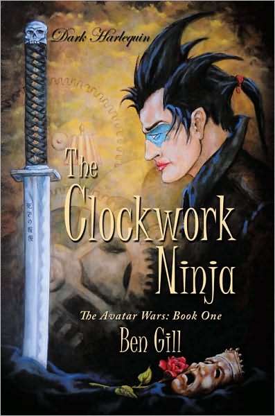 Dark Harlequin: The Clockwork Ninja: The Avatar Wars: Book One