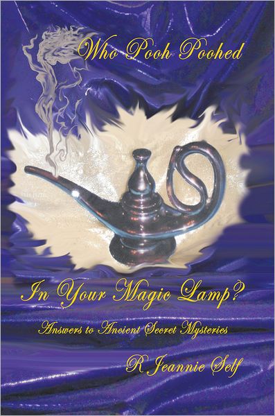 Who Pooh Poohed in Your Magic Lamp?: Answers to Ancient Secret Mysteries