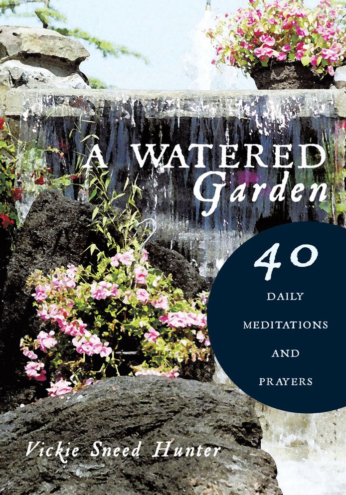 A Watered Garden: 40 Daily Meditations and Prayers