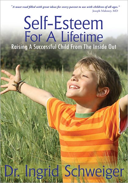 Self-Esteem For A Lifetime: Raising A Successful Child From The Inside Out