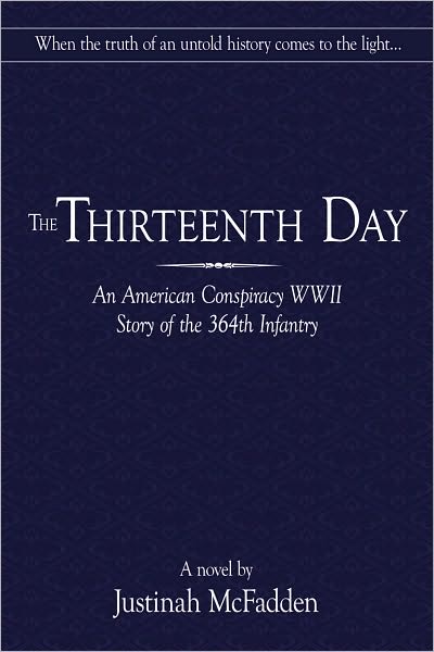 The Thirteenth Day: An American Conspiracy WWII Story of the 364th Infantry