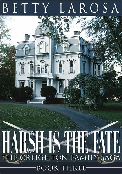 Harsh is the Fate: The Creighton Family Saga Book Three