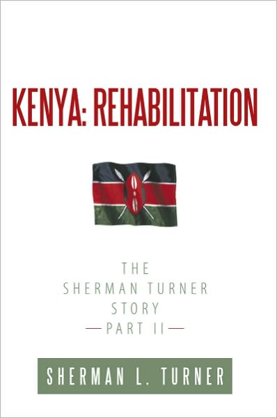 Kenya: Rehabilitation: The Sherman Turner Story Part II