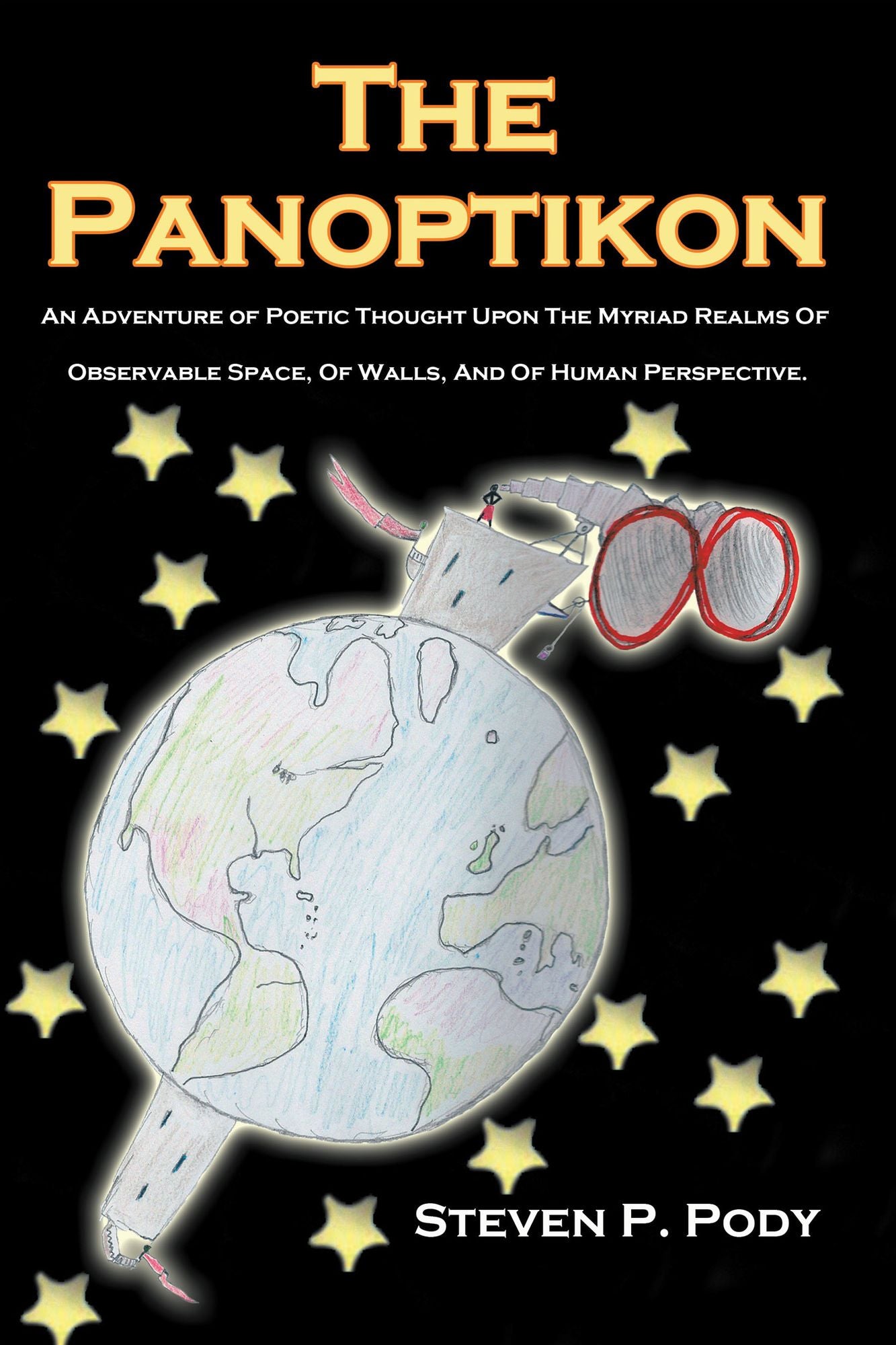 The Panoptikon: An Adventure of Poetic Thought Upon The Myriad Realms Of Observable Space, Of Walls, And Of Human Perspective.