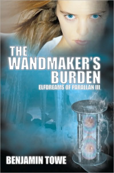 The Wandmaker's Burden: Elfdreams of Parallan III