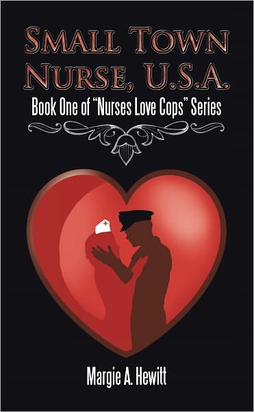 Small Town Nurse, U.S.A.: Book One of "Nurses Love Cops" Series