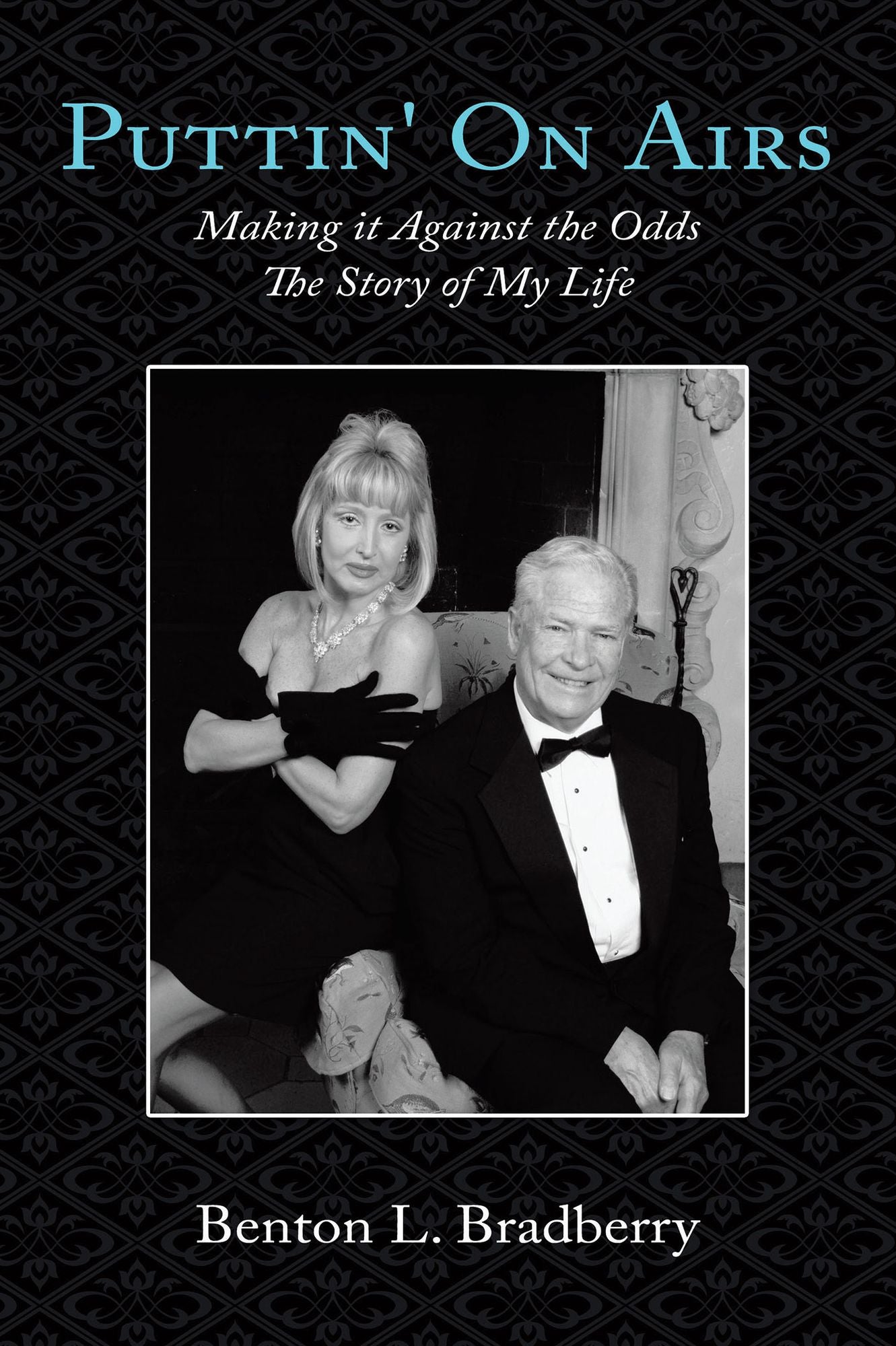 Puttin' On Airs: Making it Against the Odds The Story of My Life