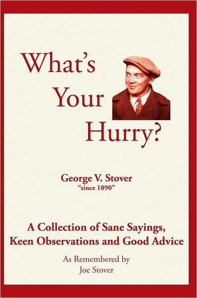What's Your Hurry?: A Collection of Sane Sayings, Keen Observations and Good Advice