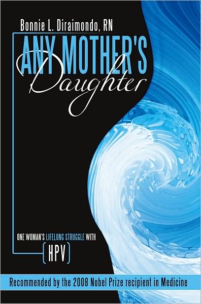 Any Mother's Daughter: One Woman's Lifelong Struggle with HPV (Human Papillomavirus)