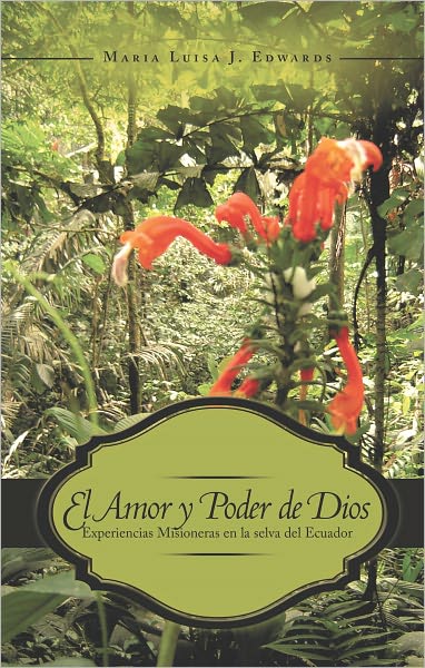 El Amor y Poder de Dios: Experiencias Misioneras en la selva del Ecuador