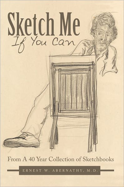 Sketch Me If You Can: From A 40 Year Collection of Sketchbooks
