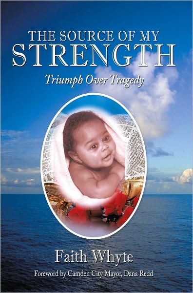 The Source of My Strength: Triumph Over Tragedy