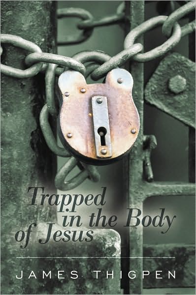 Trapped in the Body of Jesus
