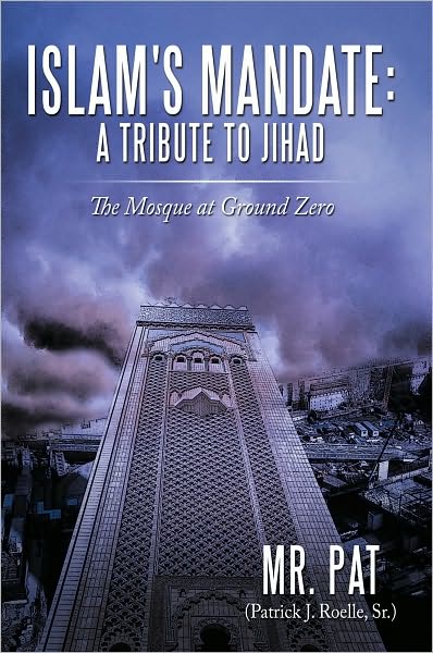 Islam's Mandate: A Tribute to Jihad: The Mosque at Ground Zero