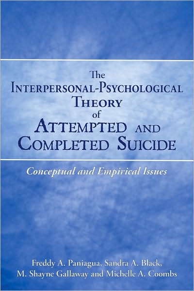 The Interpersonal-Psychological Theory of Attempted and Completed Suicide: Conceptual and Empirical Issues