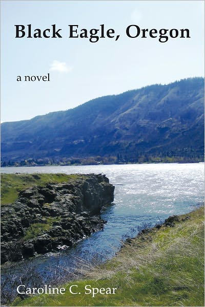 Black Eagle, Oregon: A Novel