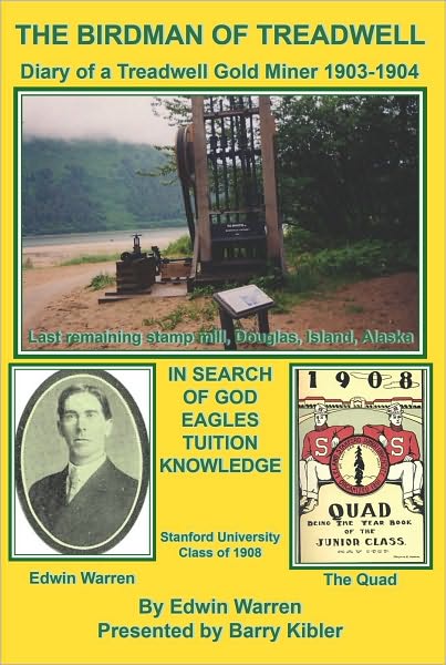 THE BIRDMAN OF TREADWELL: Diary of a Treadwell Gold Miner